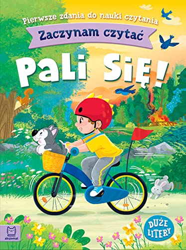 Zaczynam czytać. Duże litery. Pierwsze zdania do nauki czytania. Pali się! Zaczynam czytać. Duże litery. Pierwsze zdania do nauki czytania. Pali się!