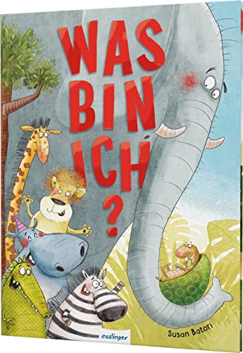 Was bin ich?: Witzige Bilderbuchgeschichte mit riesigem Rätsel ab 3 Jahren von Esslinger Verlag