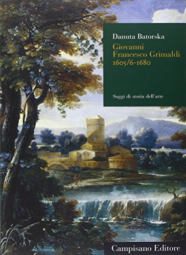 Giovanni Francesco Grimaldi (1605/6-1680) (Saggi di storia dell'arte) von Campisano Editore