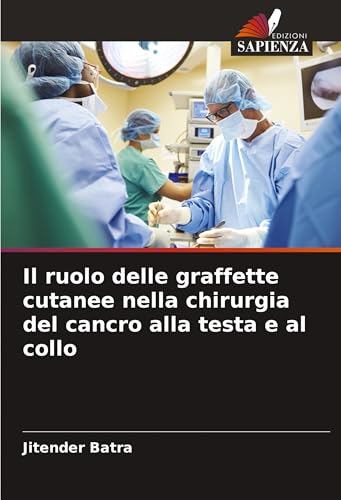 Il ruolo delle graffette cutanee nella chirurgia del cancro alla testa e al collo von Edizioni Sapienza