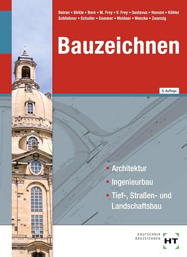Bauzeichnen: Architektur, Ingenieurbau, Tief-, Straßen- und Landschaftsbau von Verlag Handwerk und Technik