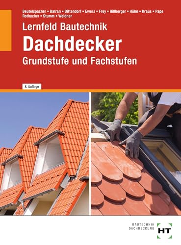 Lernfeld Bautechnik Dachdecker: Grundstufe und Fachstufen