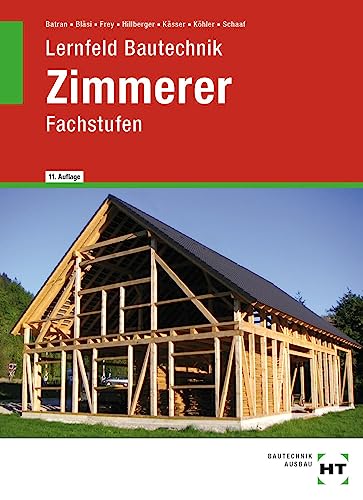 Lernfeld Bautechnik Zimmerer: Fachstufen von Verlag Handwerk und Technik