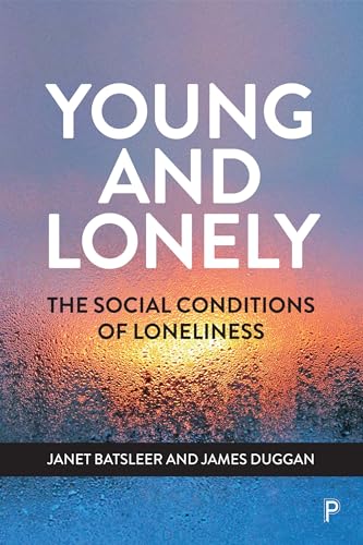 Young and Lonely: The Social Conditions of Loneliness Young and Lonely: The Social Conditions of Loneliness von Policy Press
