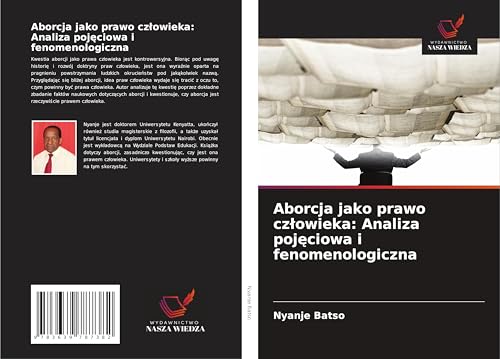 Aborcja jako prawo cz¿owieka: Analiza poj¿ciowa i fenomenologiczna von VDM Verlag
