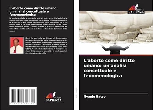 L'aborto come diritto umano: un'analisi concettuale e fenomenologica: DE von VDM Verlag