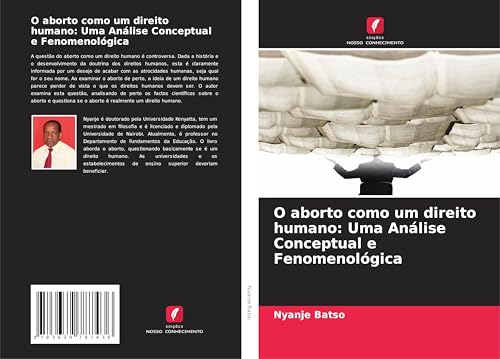 O aborto como um direito humano: Uma Análise Conceptual e Fenomenológica: DE von VDM Verlag