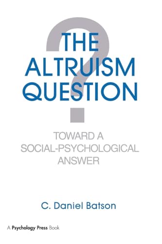 The Altruism Question: Toward A Social-psychological Answer von Psychology Press