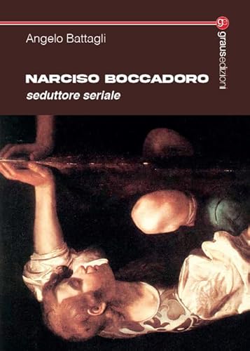 Narciso Boccadoro. Seduttore seriale (Tracce) von Graus Edizioni