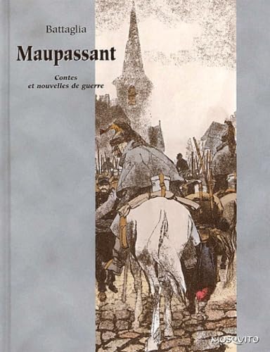 Maupassant: Contes et nouvelles de guerre