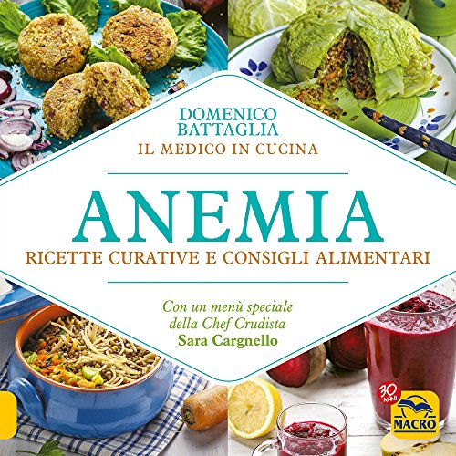 Anemia. Ricette curative e consigli alimentari (Cucinare naturalMente... per la salute) von Macro Edizioni
