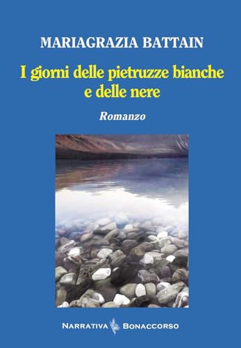 I giorni delle pietruzze bianche e delle nere (Narrativa Bonaccorso) von Bonaccorso Editore