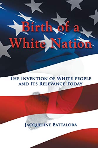 Birth of a White Nation: The Invention of White People and Its Relevance Today von Parlux