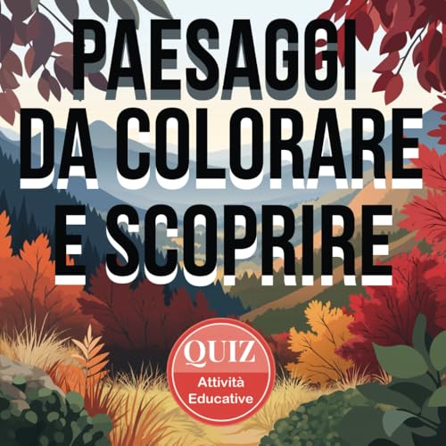 Paesaggi da colorare e scoprire un viaggio creativo nella natura: esplora impara e rilassati con disegni unici, giochi e curiosità per tutte le età (Libri da colorare per adulti e bambini, Band 1)