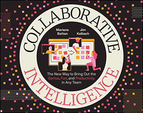 Collaborative Intelligence: The New Way to Bring Out the Genius, Fun, and Productivity in Any Team von Wiley