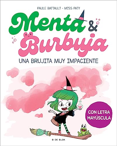 Menta y Burbuja 1 - Una brujita muy impaciente: Con letra MAYÚSCULA para que niños y niñas a partir de 6 años aprendan a leer solos (Escritura desatada, Band 1)