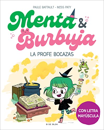 Menta y Burbuja 3 - La profe bocazas: Con letra MAYÚSCULA para que niños y niñas a partir de 6 años aprendan a leer solos (Primeras lecturas, Band 3) von B DE BLOK