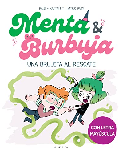 Menta y Burbuja 4 - Una brujita al rescate: Con letra MAYÚSCULA para que niños y niñas a partir de 6 años aprendan a leer solos (Primeras lecturas, Band 4) von B de Blok