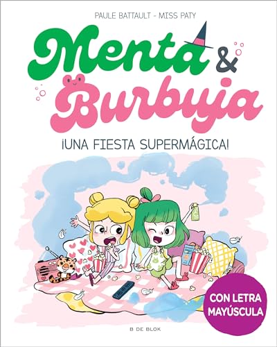 Menta y Burbuja 5 - ¡Una fiesta supermágica!: Con letra MAYÚSCULA para que niños y niñas a partir de 6 años aprendan a leer solos (Escritura desatada, Band 5)