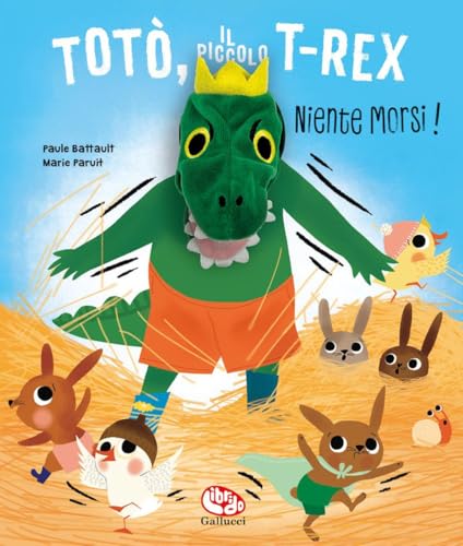 Totò, il piccolo t-rex. Niente morsi! Ediz. a colori (Libri peluche) von Librido Gallucci