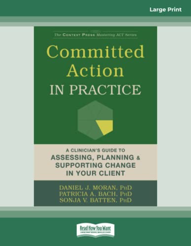 Committed Action in Practice: A Clinician's Guide to Assessing, Planning, and Supporting Change in Your Client von ReadHowYouWant