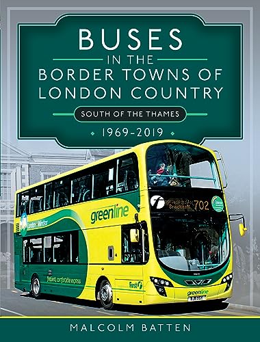 Buses in the Border Towns of London Country 1969-2019 South of the Thames von Pen & Sword Transport