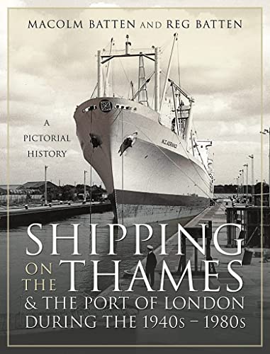Shipping on the Thames and the Port of London During the 1940s – 1980s: A Pictorial History von Pen and Sword Transport