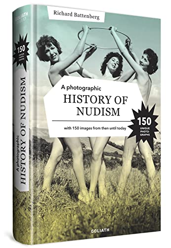 A Photographic History of Nudism: With 150 images from then until today A Photographic History of Nudism: With 150 images from then until today von Goliath