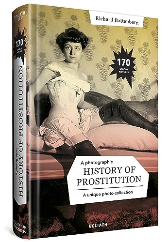 A Photographic History of Prostitution von Goliath