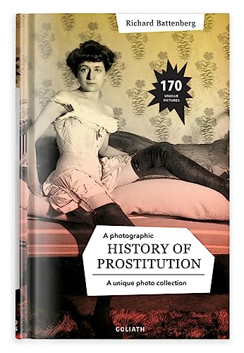 A Photographic History of Prostitution von Goliath