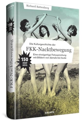 Die Kulturgeschichte der FKK-Nacktbewegung: Eine einzigartige Fotosammlung mit Bildern von damals bis heute