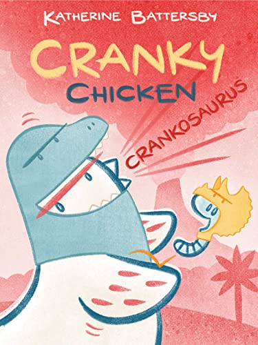 Crankosaurus: A Cranky Chicken Book 3 (Volume 3)