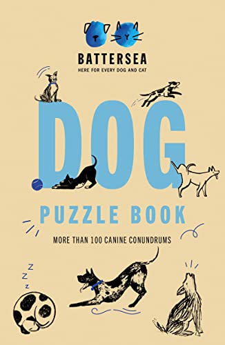 Battersea Dogs and Cats Home - Dog Puzzle Book: Includes crosswords, wordsearches, hidden codes, logic puzzles – a great gift for all dog lovers!