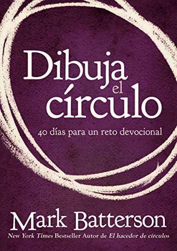 Dibuja el círculo, Devocional: The 40 Day Prayer Challenge: El desafío de 40 días de oración Dibuja el círculo, Devocional: The 40 Day Prayer Challenge: El desafío de 40 días de oración