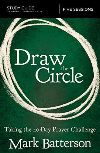Draw the Circle Bible Study Guide: Taking the 40 Day Prayer Challenge Draw the Circle Bible Study Guide: Taking the 40 Day Prayer Challenge