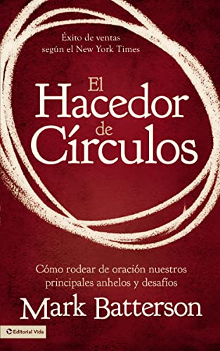 El hacedor de círculos: Cómo rodear de oración nuestros principales anhelos y desafíos von Vida Publishers