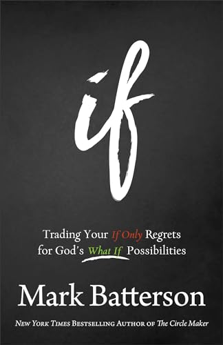 If: Trading Your If Only Regrets for God's What If Possibilities von Baker Books