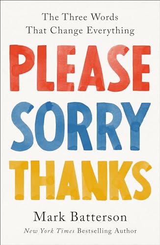 Please, Sorry, Thanks: The Three Words That Change Everything