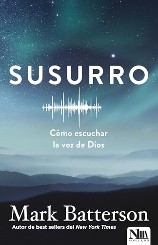 Susurro. Cómo escuchar la voz de Dios / Whisper: How to Hear the Voice of God: Cómo escuchar la voz de dios/ How to Listen to the Voice of God