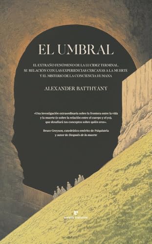 El umbral: El extraño fenómeno de la lucidez terminal, su relación con las experiencias cercanas a la muerte y el misterio de la conciencia humana. (La muchacha de dos cabezas) von Errata Naturae Editores