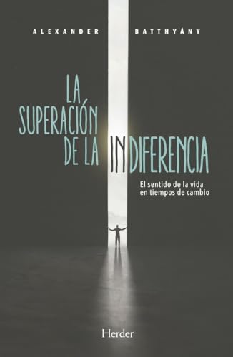 La superación de la indiferencia: El sentido de la vida en tiempos de cambio (Opera Académica, Band 0)