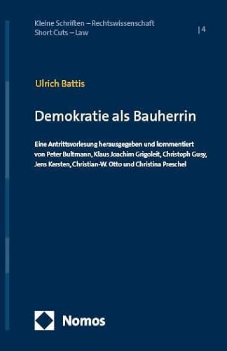 Demokratie als Bauherrin: Eine Antrittsvorlesung herausgegeben und kommentiert von Peter Bultmann, Klaus Joachim Grigoleit, Christoph Gusy, Jens ... – Rechtswissenschaft | Short Cuts – Law)