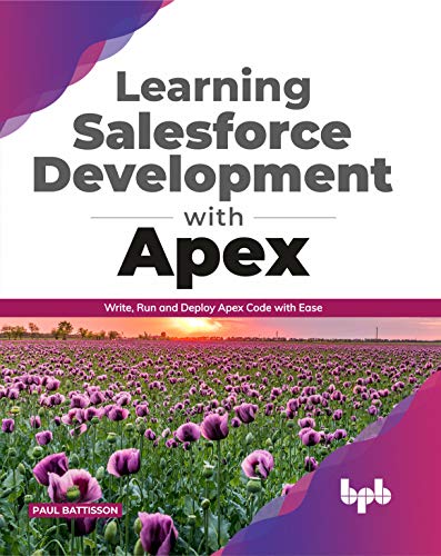 Learning Salesforce Development with Apex: Write, Run and Deploy Apex Code with Ease (English Edition)