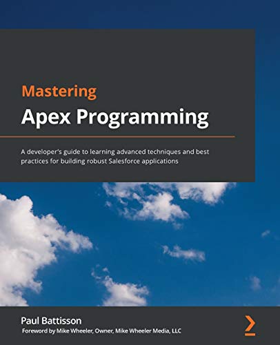 Mastering Apex Programming: A developer's guide to learning advanced techniques and best practices for building robust Salesforce applications Mastering Apex Programming: A developer's guide to learning advanced techniques and best practices for building robust Salesforce applications von Packt Publishing