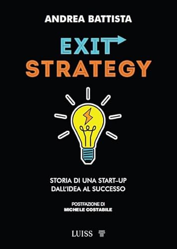 Exit-strategy. Storia di una start-up dall'idea al successo (Armi segrete) von Luiss University Press