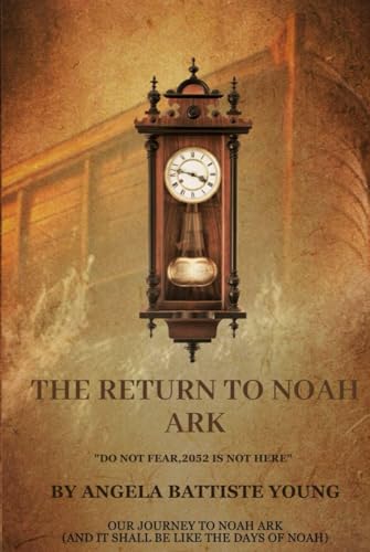 THE RETURN TO NOAH ARK: Do not fear, 2052 is not here von Manhattan