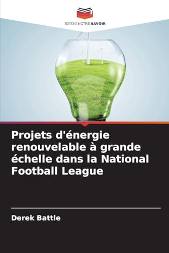 Projets d'énergie renouvelable à grande échelle dans la National Football League von Editions Notre Savoir