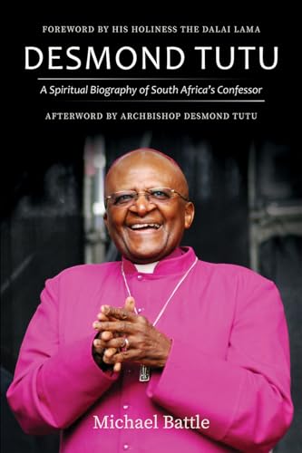 Desmond Tutu: A Spiritual Biography of South Africa's Confessor