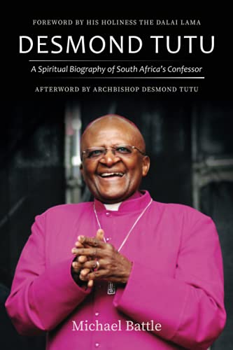 Desmond Tutu: A Spiritual Biography of South Africa's Confessor