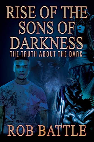 Rise of the Sons of Darkness: The Truth about the Dark Rise of the Sons of Darkness: The Truth about the Dark von Outskirts Press